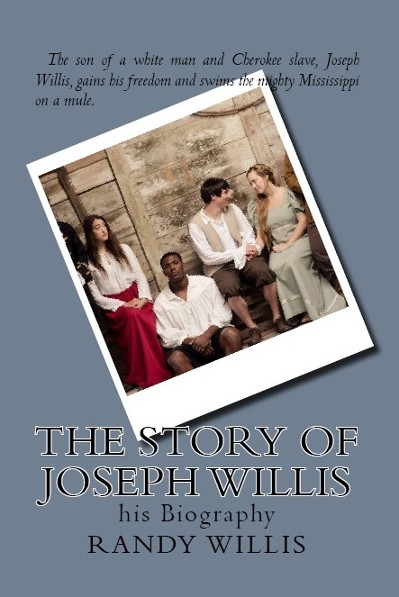 The Story of Joseph Willis by Randy Willis The Story of Joseph Willis by Randy Willis
